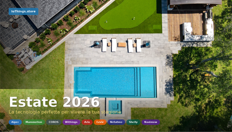Estate 2026: la Tecnologia che Trasforma la Tua Stagione — da Giardino a Piscina, dallo Sport alla Sicurezza
